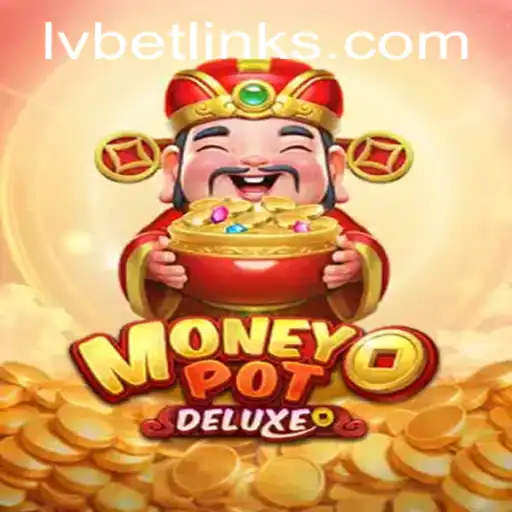 Explore the Thrilling World of MoneyPotDELUXE with LvBet