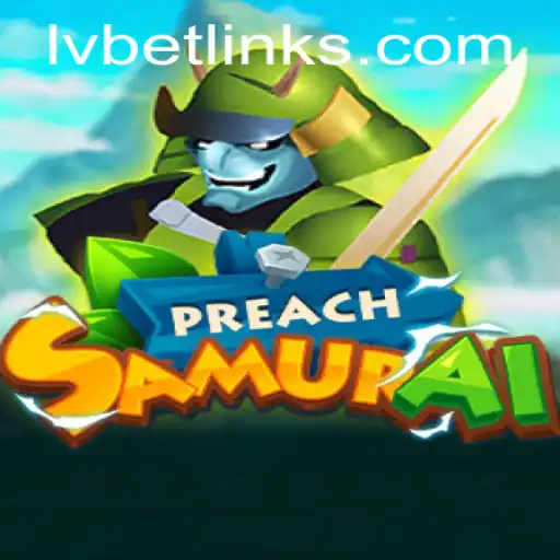 Unveiling PreachSamurai: An Epic Gaming Experience with LvBet