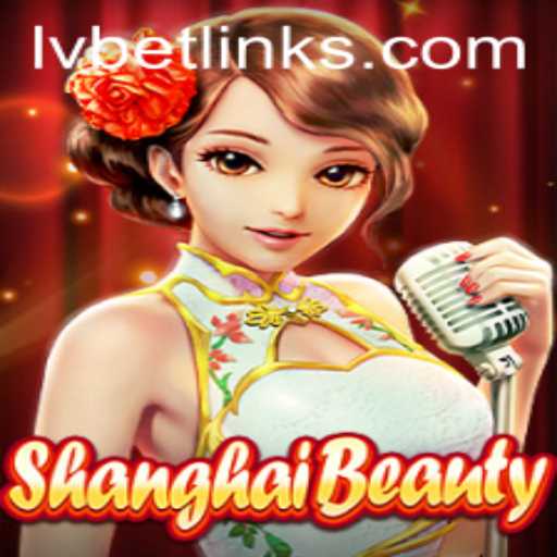 Exploring ShanghaiBeauty and Its Integration with LvBet