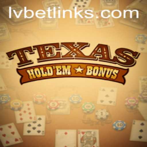 Exploring Texas Holdem Bonus with LvBet: A Comprehensive Guide