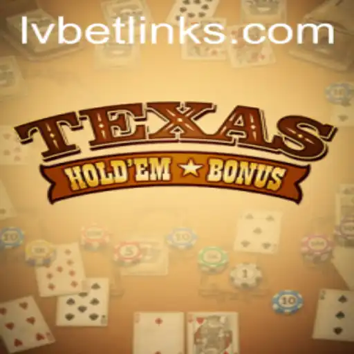 Exploring Texas Holdem Bonus with LvBet: A Comprehensive Guide